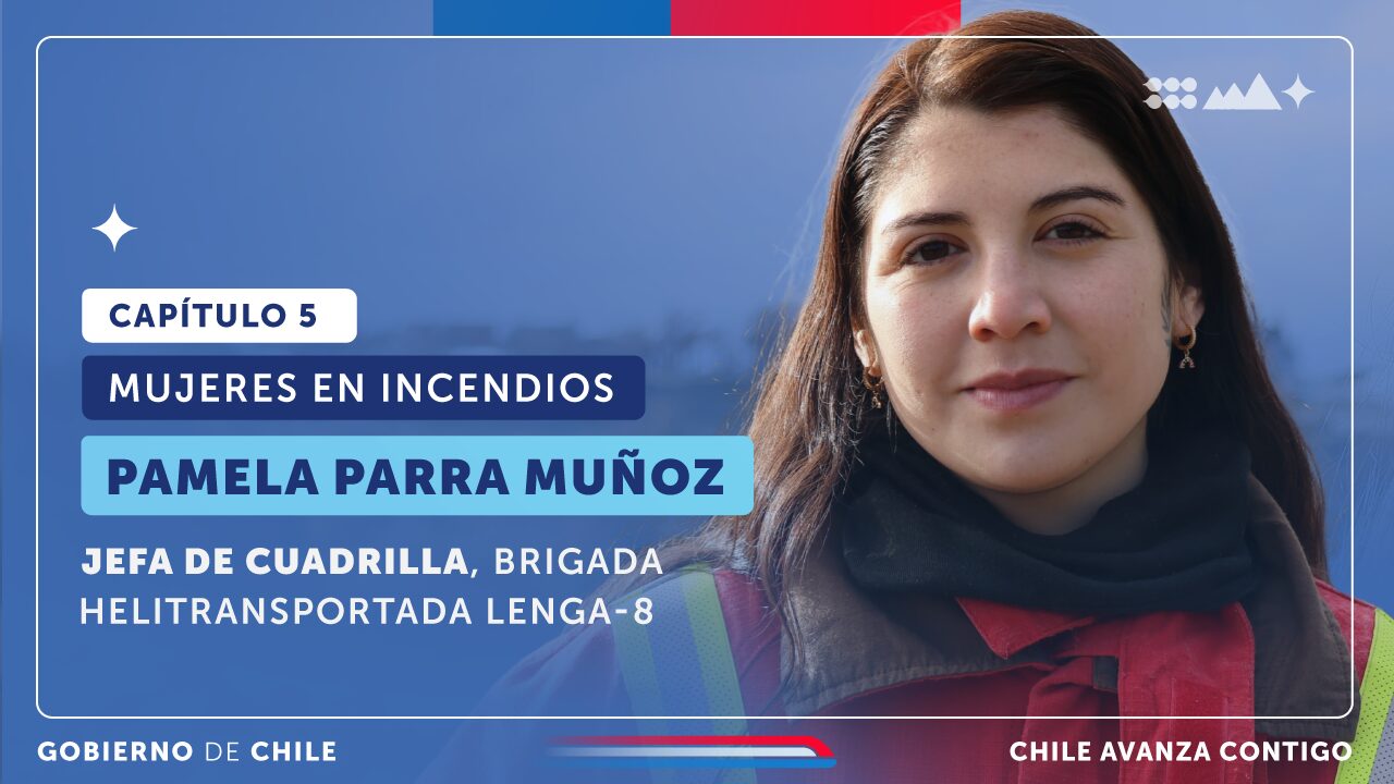 Mujeres en Incendios | Capítulo 5: Pamela Parra Muñoz