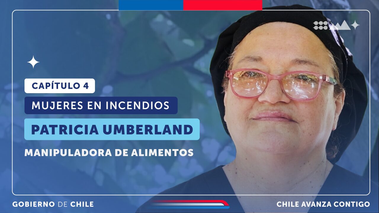Mujeres en Incendios | Capítulo 4: Patricia Umberland Sepúlveda